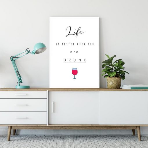 Plakat life is better when you are drunk