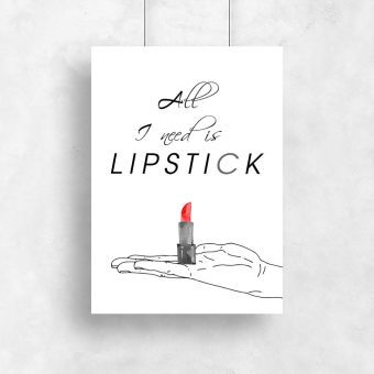 Plakat z napisem - All I need is lipstick