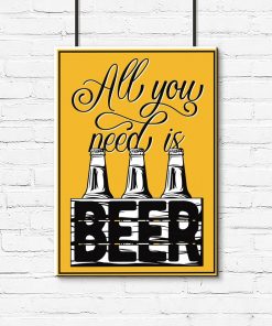 plakat all you need is beer