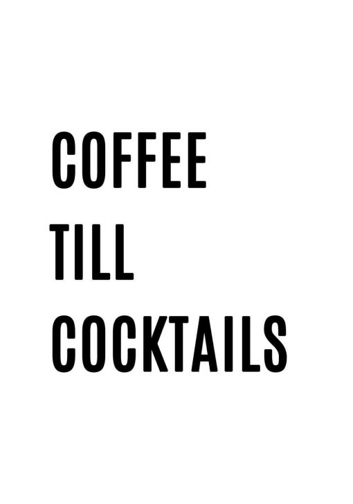 Plakat z napisem - Coffee till cocktails