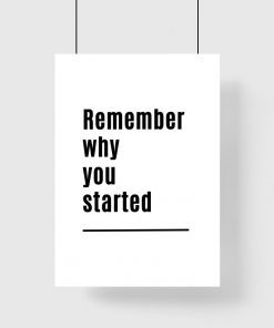 Plakat czarno-biały z maksymą: remember why you started