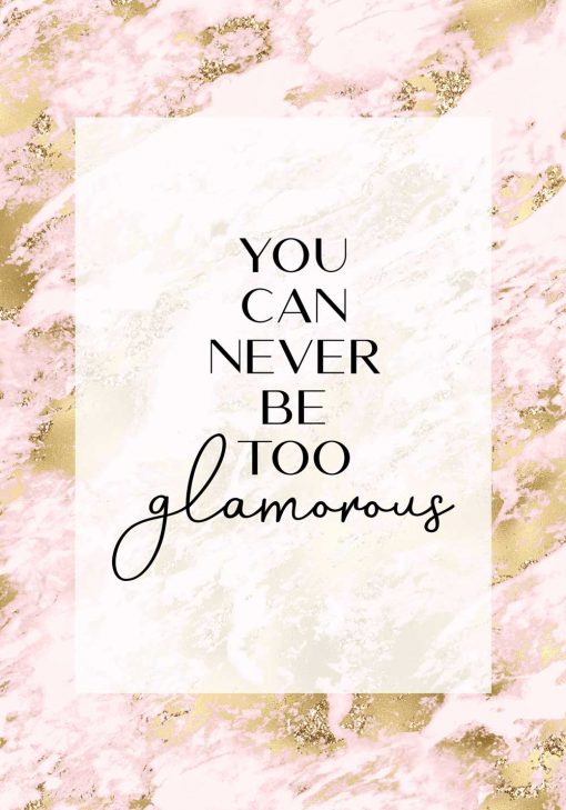 Plakat z maksymą: you can never be too glamorous